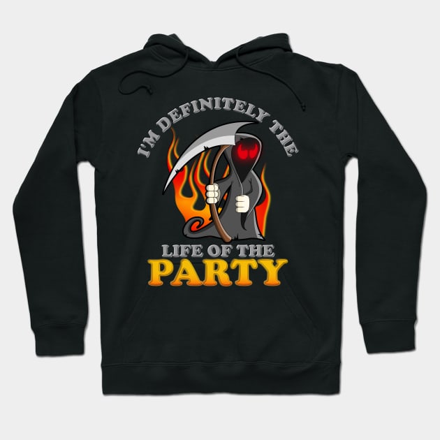 I'm Definitely The Life Of The Party, Grim Reaper, Death, Happy Halloween, Monster, Trick Or Treat, Spooky, Scary, Hoodie by DESIGN SPOTLIGHT